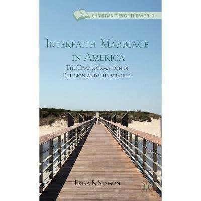 Interfaith Marriage in America - (Christianities of the World) by  E Seamon (Hardcover)