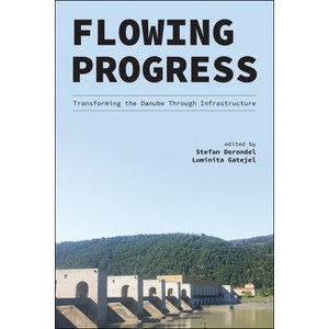 Flowing Progress - (Central European Studies) by Stefan Dorondel & Luminita Gatejel - 1 of 1