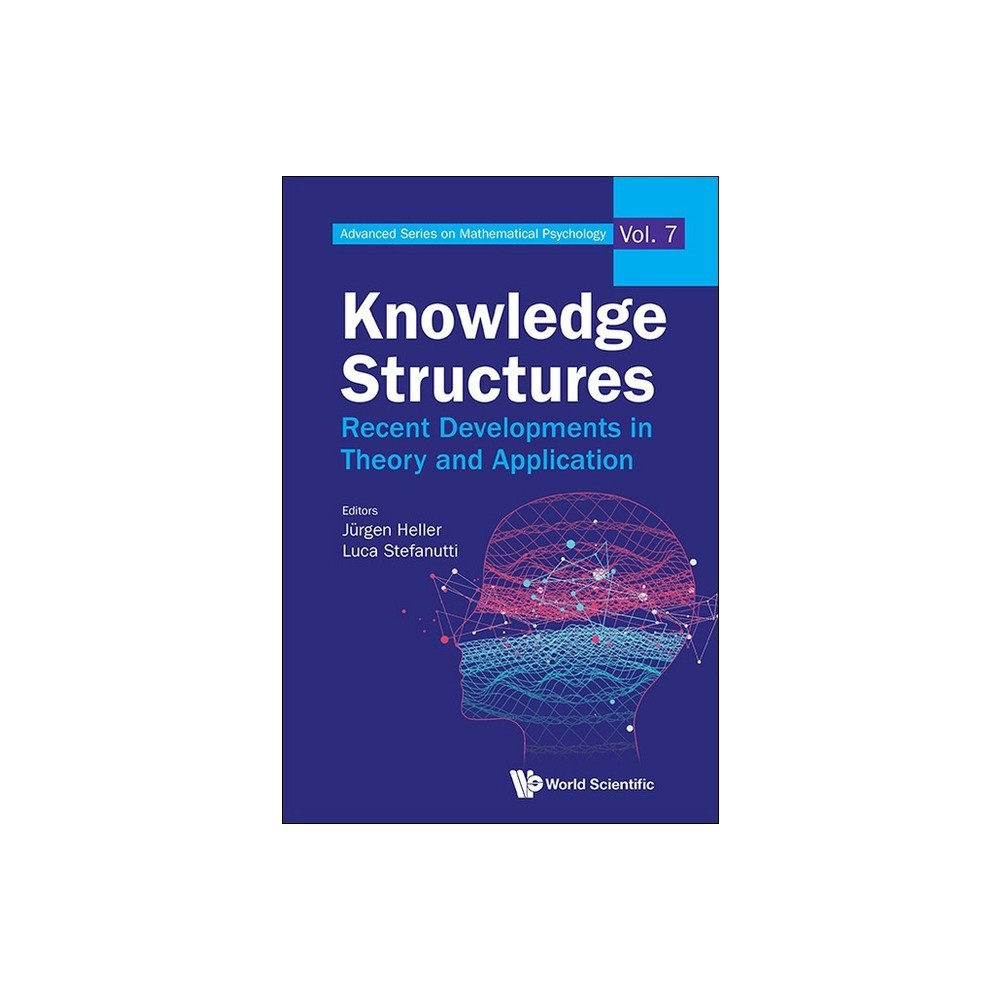 Knowledge Structures: Recent Developments in Theory and Application - by Jurgen Heller & Luca Stefanutti (Hardcover)