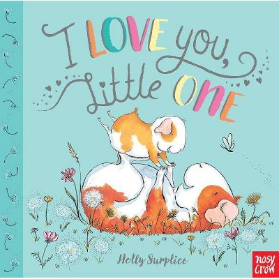 I Love You, Little One - by  Holly Surplice (Board Book)