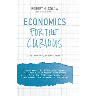 Economics for the Curious - by  R Solow (Paperback)