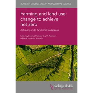 Farming and Land Use Change to Achieve Net Zero - (Burleigh Dodds Agricultural Science) by  Guy M Robinson (Hardcover) - 1 of 1