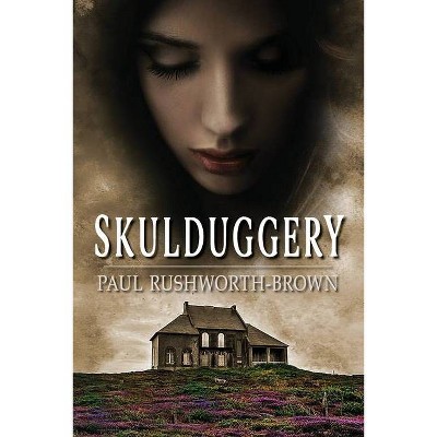 Skulduggery - by  Paul Rushworth-Brown (Paperback)