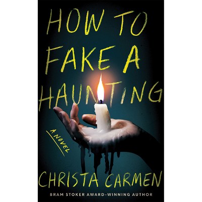 How to Fake a Haunting - by  Christa Carmen (Paperback)