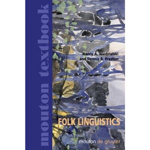 Folk Linguistics - (Mouton Textbook) by  Nancy a Niedzielski & Dennis R Preston (Hardcover) - 1 of 1