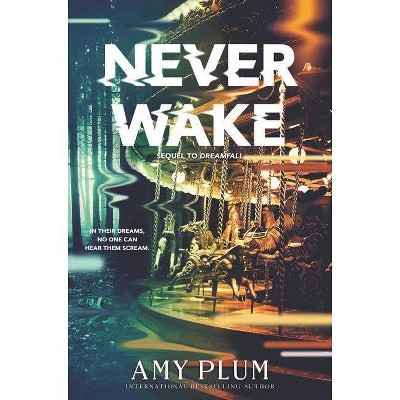 Neverwake - (Dreamfall) by  Amy Plum (Hardcover)