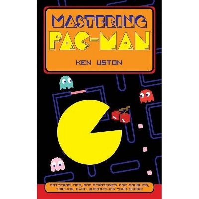 Mastering Pac-Man - by  Ken Uston (Paperback)