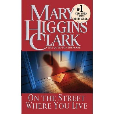 On the Street Where You Live - by  Mary Higgins Clark (Paperback)