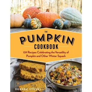 The Pumpkin Cookbook, 2nd Edition - by  Deedee Stovel (Paperback) - 1 of 1