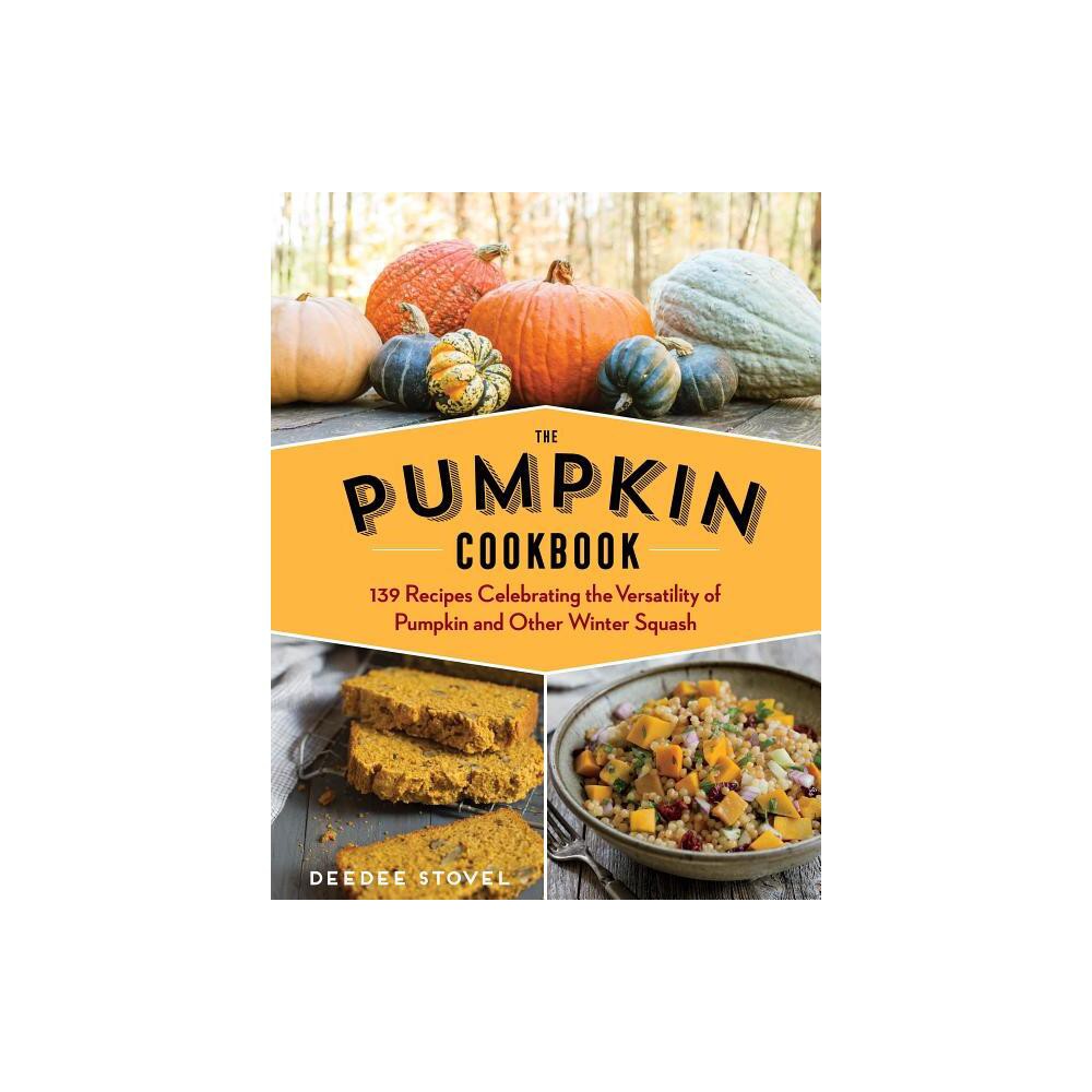 The Pumpkin Cookbook, 2nd Edition - by Deedee Stovel (Paperback)