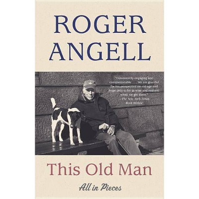 This Old Man - by  Roger Angell (Paperback)