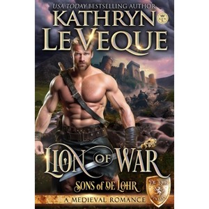 Lion of War - (Sons of de Lohr) by  Kathryn Le Veque (Paperback) - 1 of 1