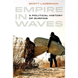 Empire in Waves - (Sport in World History) by  Scott Laderman (Paperback) - 1 of 1