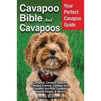 Cavapoo Bible And Cavapoos - by  Mark Manfield (Paperback)