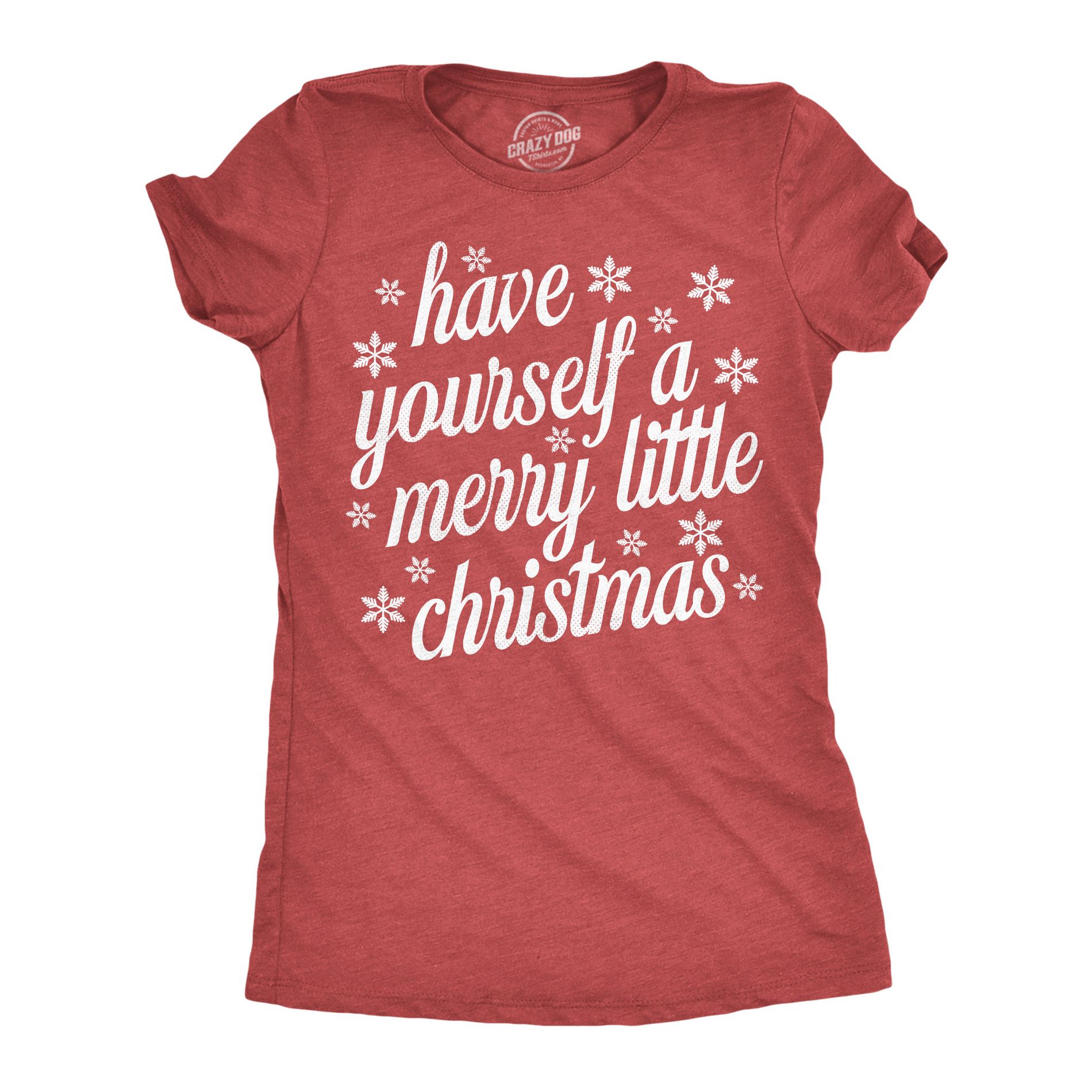 Womens Funny T Shirts Have Yourself A Merry Little Christmas Sarcastic Holiday Graphic Novelty Tee For Ladies - Crazy Dog Women's T Shirt Gift For