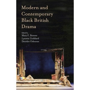 Modern and Contemporary Black British Drama - by Mary Brewer & Lynette Goddard & Deirdre Osborne - 1 of 1
