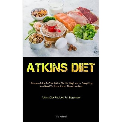 Atkins Diet - by  Toby McDaniel (Paperback)