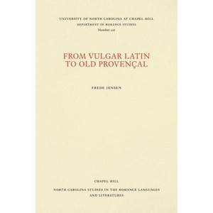 From Vulgar Latin to Old Provençal - (North Carolina Studies in the Romance Languages and Literatu) by  Frede Jensen (Paperback) - 1 of 1