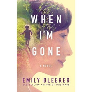 When I'm Gone - by  Emily Bleeker (Paperback) - 1 of 1