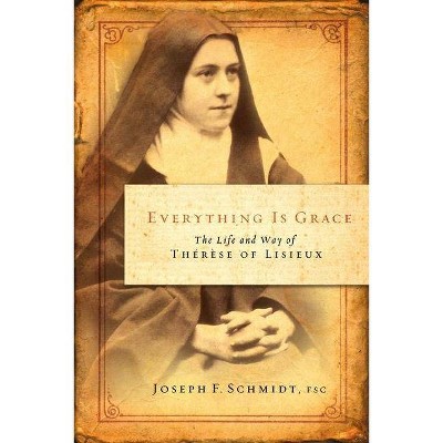 Everything Is Grace - by  Joseph F Schmidt (Paperback)