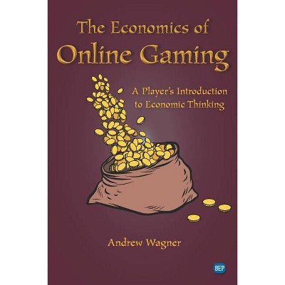 The Economics of Online Gaming - by  Andrew Wagner (Paperback)