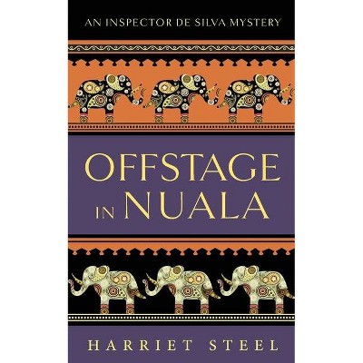 Offstage in Nuala - (Inspector de Silva Mysteries) by  Harriet Steel (Paperback)