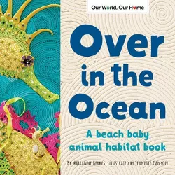 Over in the Ocean - (Our World, Our Home) by  Marianne Berkes (Board Book)