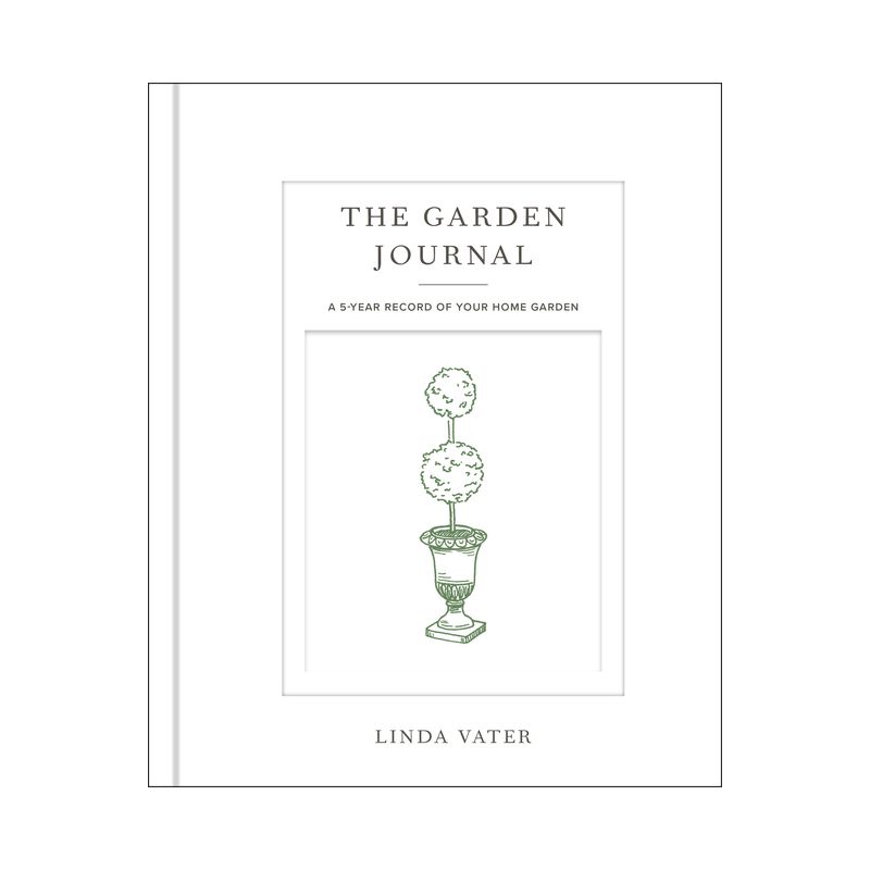 The Garden Journal - by  Linda Vater (Hardcover), 1 of 2