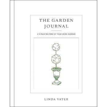 The Garden Journal - by  Linda Vater (Hardcover)