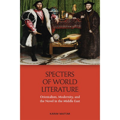 Specters of World Literature - by  Karim Mattar (Paperback)