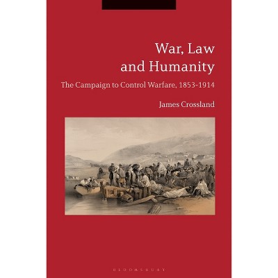 War, Law and Humanity - by  James Crossland (Paperback)