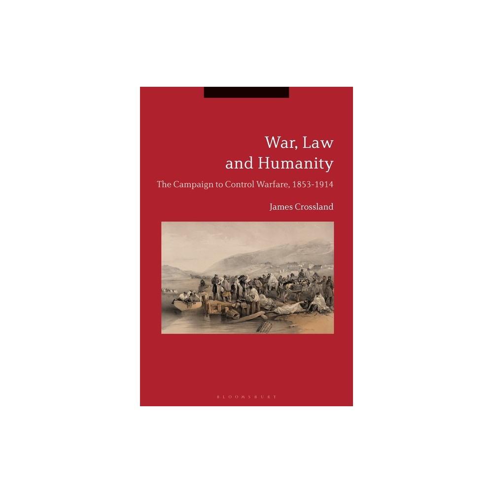 War, Law and Humanity - by James Crossland (Paperback)