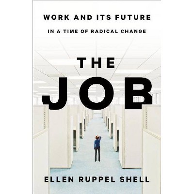 The Job - by  Ellen Ruppel Shell (Hardcover)