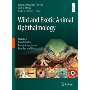 Wild and Exotic Animal Ophthalmology - by  Fabiano Montiani-Ferreira & Bret a Moore & Gil Ben-Shlomo (Hardcover) - 1 of 1