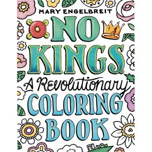 No Kings: A Revolutionary Coloring Book - by  Mary Engelbreit (Paperback) - 1 of 1