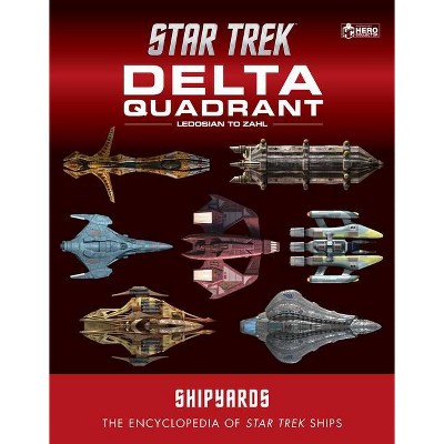 Star Trek Shipyards: The Delta Quadrant Vol. 2 - Ledosian to Zahl - by  Ian Chaddock & Marcus Reily & Mark Wright (Hardcover)