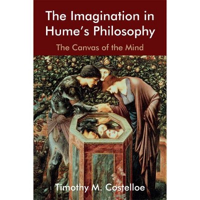 The Imagination in Hume's Philosophy - (Edinburgh Studies in Scottish Philosophy) by  Timothy M Costelloe (Paperback)