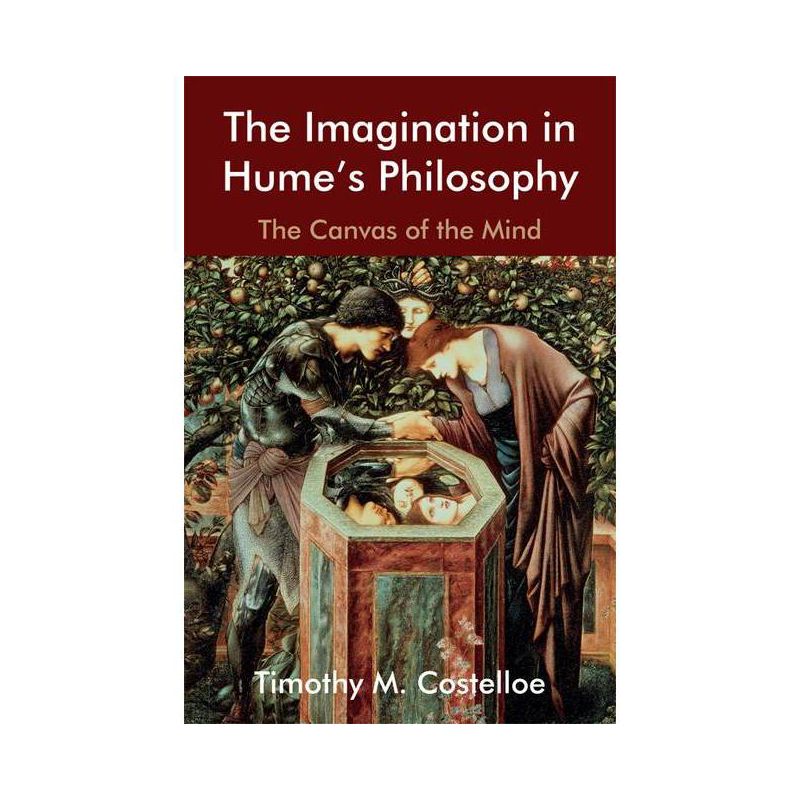 The Imagination in Hume's Philosophy - (Edinburgh Studies in Scottish Philosophy) by  Timothy M Costelloe (Paperback), 1 of 2