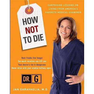 How Not to Die - by  Jan Garavaglia (Paperback)