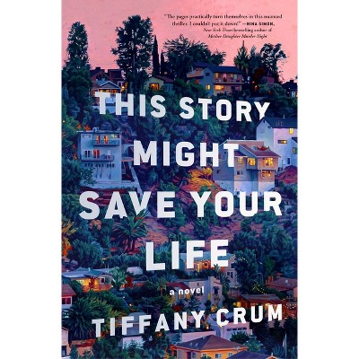 This Story Might Save Your Life - by  Tiffany Crum (Hardcover)