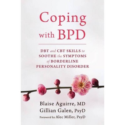 Coping with BPD - by  Blaise Aguirre & Gillian Galen (Paperback)