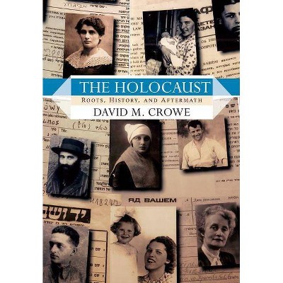 The Holocaust - by  David M Crowe (Paperback)