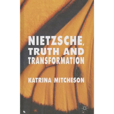 Nietzsche, Truth and Transformation - by K Mitcheson
