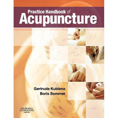 Practice Handbook of Acupuncture - 3rd Edition by  Gertrude Kubiena & Boris Sommer (Paperback)