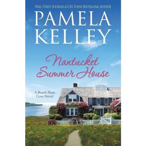 Nantucket Summer House - (Nantucket Beach Plum Cove Inn) by  Pamela M Kelley (Paperback) - 1 of 1