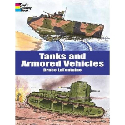 Tanks and Armored Vehicles Coloring Book - (Dover History Coloring Book) by  Bruce LaFontaine (Paperback)