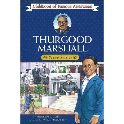 Thurgood Marshall - (Childhood of Famous Americans (Paperback)) by  Montrew Dunham (Paperback)