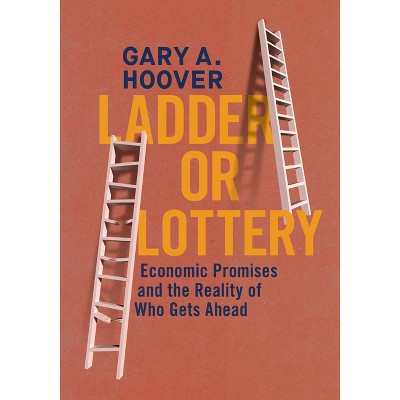 Ladder or Lottery - by  Gary Hoover (Hardcover)