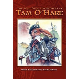 The Rollicking Adventures of Tam O'Hare - by  Scott A Roberts (Paperback) - 1 of 1