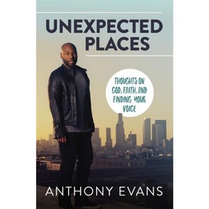 Unexpected Places - by  Anthony Evans & Jamie Blaine (Paperback) - 1 of 1